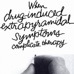 drug-induced extrapyramidal symptoms complicate therapy