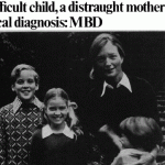 A difficult child, a distraught mother, Diagnosis: MBD